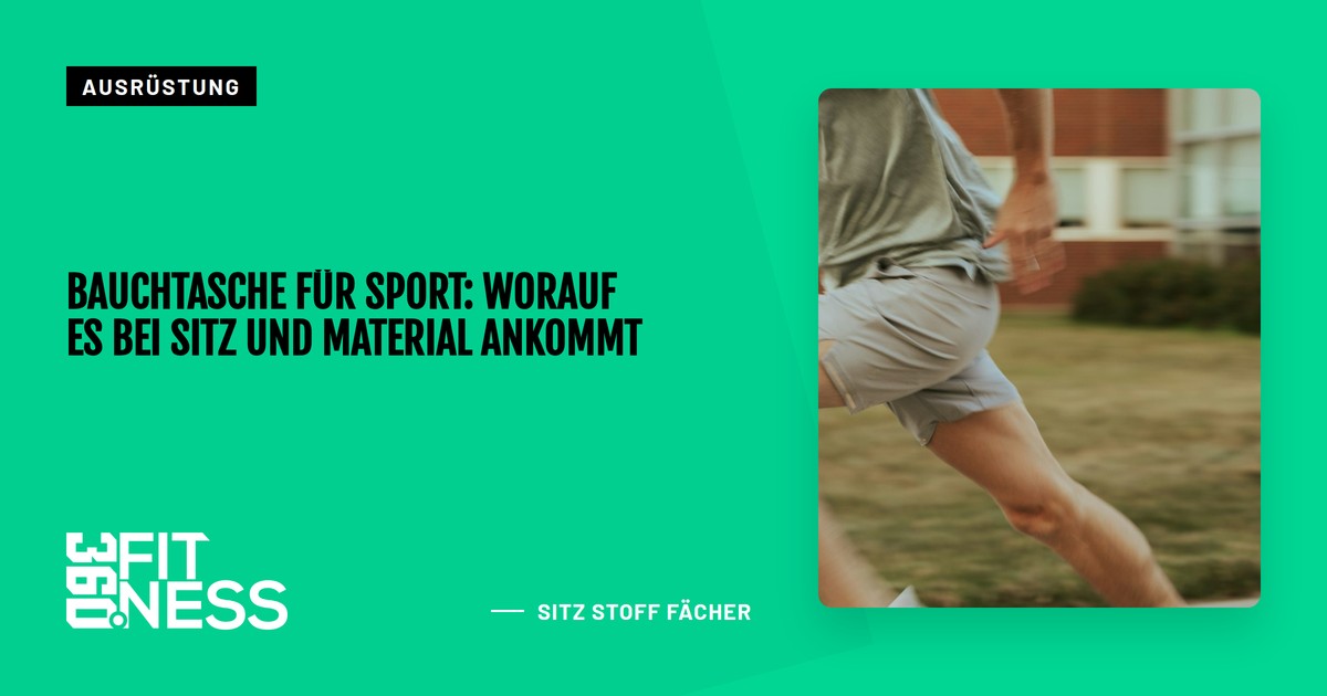 Bauchtasche für Sport: worauf es bei Sitz und Material ankommt
