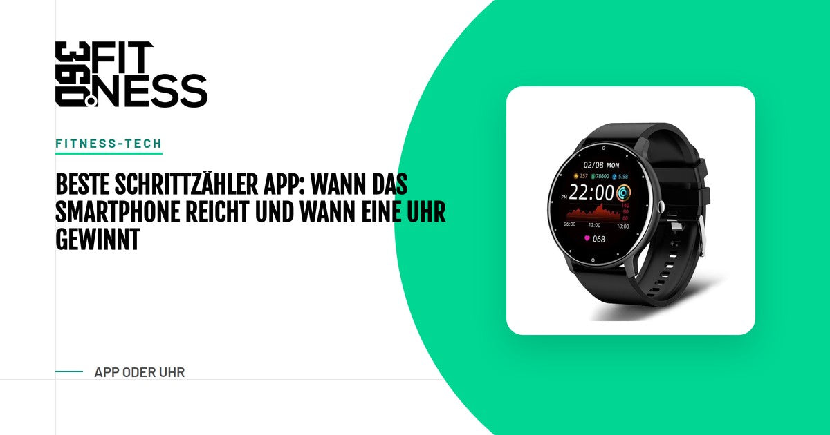 Beste Schrittzähler App: Wann das Smartphone reicht und wann eine Uhr gewinnt