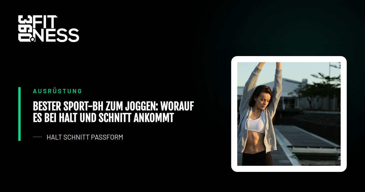 Bester Sport-BH zum Joggen: Worauf es bei Halt und Schnitt ankommt