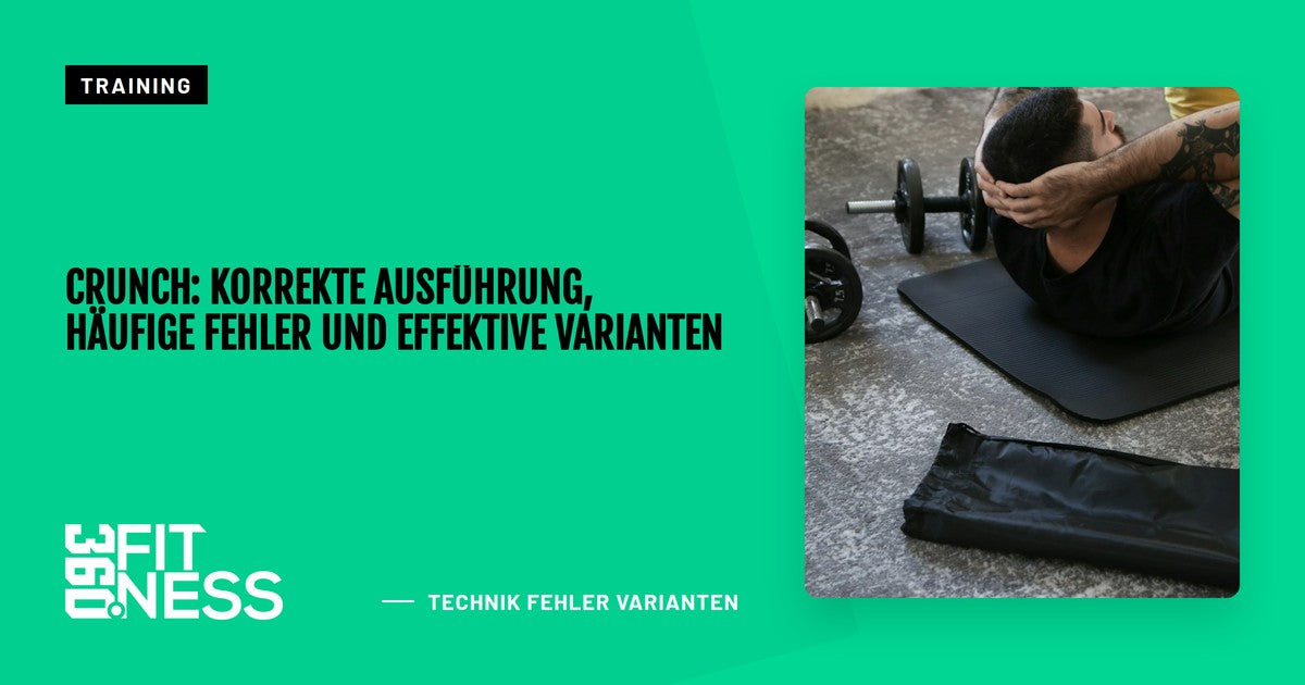 Crunch: Korrekte Ausführung, häufige Fehler und effektive Varianten