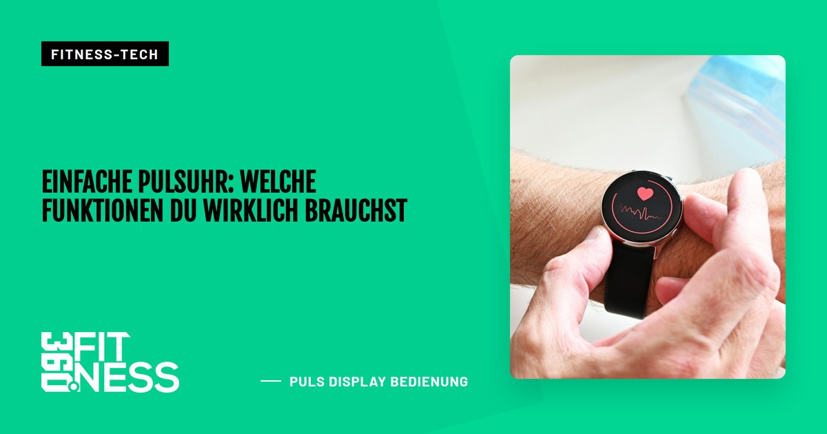 Einfache Pulsuhr: Welche Funktionen du wirklich brauchst