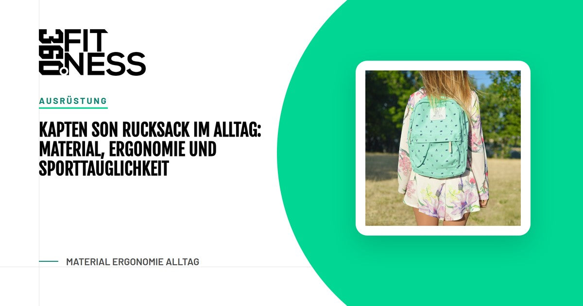 Kapten Son Rucksack im Alltag: Material, Ergonomie und Sporttauglichkeit
