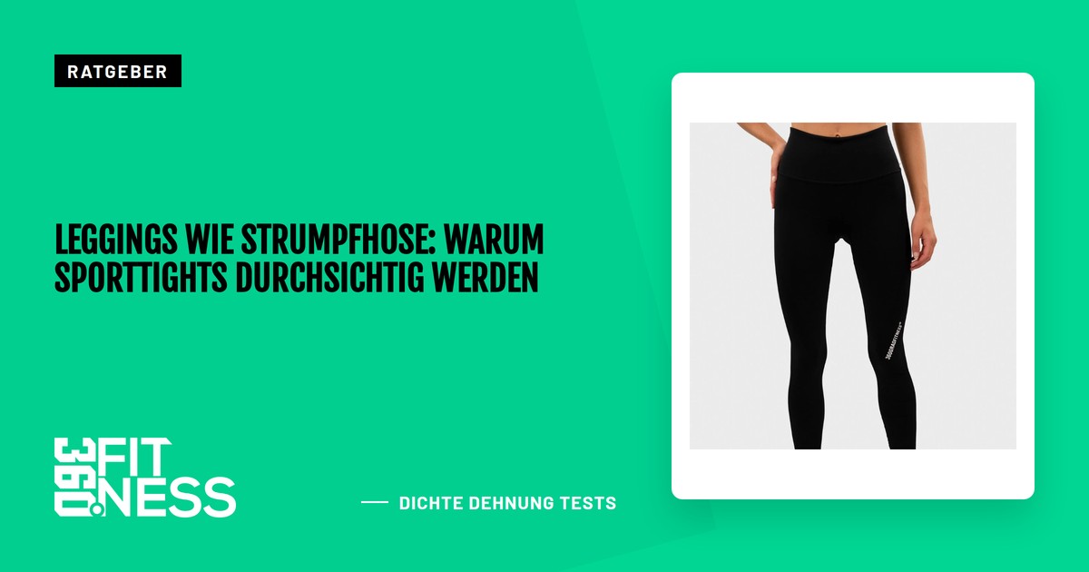 Leggings wie Strumpfhose: Warum Sporttights durchsichtig werden